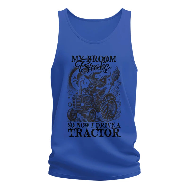 My Broom Broke So Now I Drive A Tractor - Unisex Jersey Tank