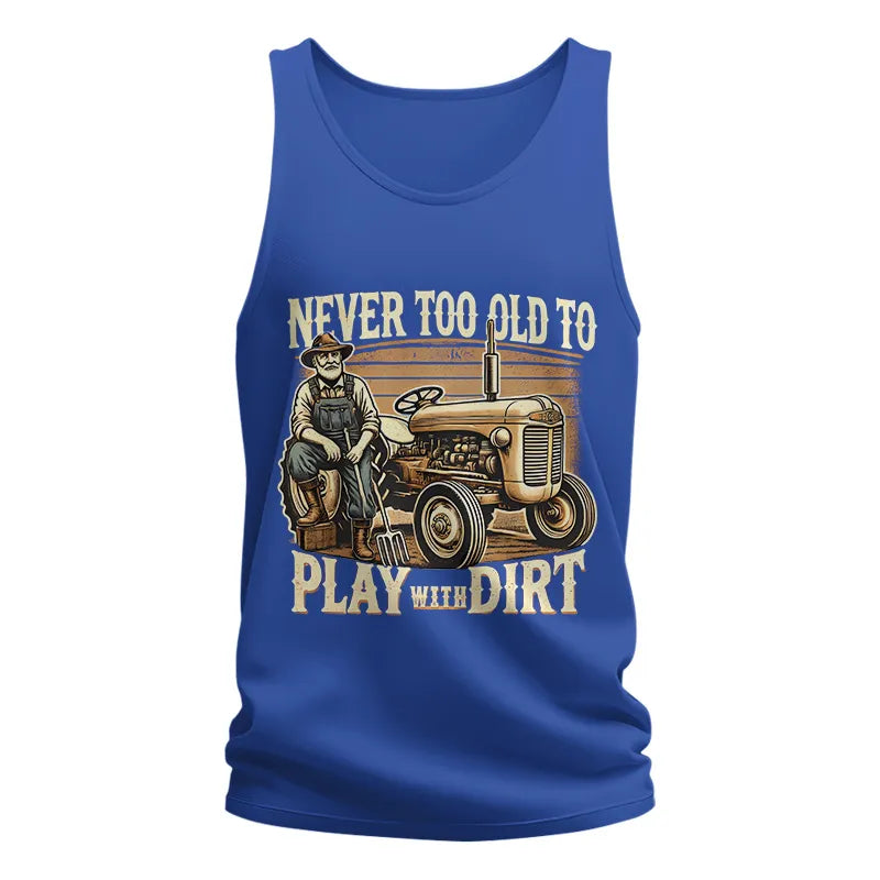 Never Too Old To Play With Dirt - Unisex Jersey Tank