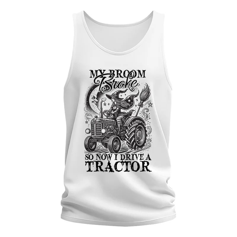 My Broom Broke So Now I Drive A Tractor - Unisex Jersey Tank