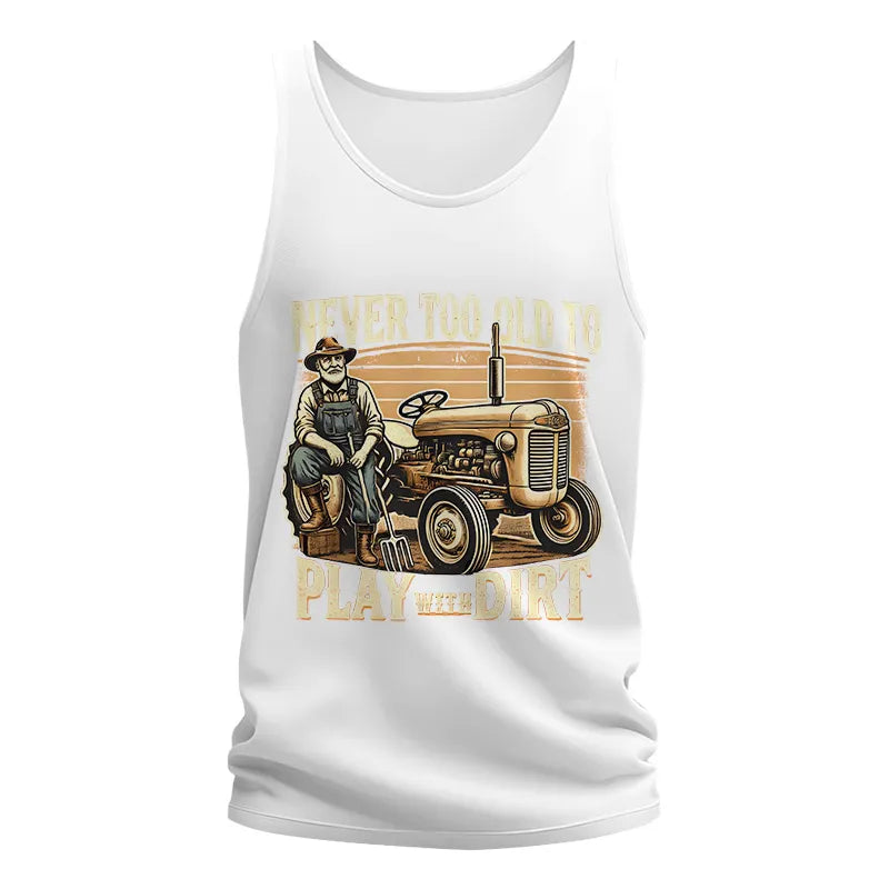 Never Too Old To Play With Dirt - Unisex Jersey Tank