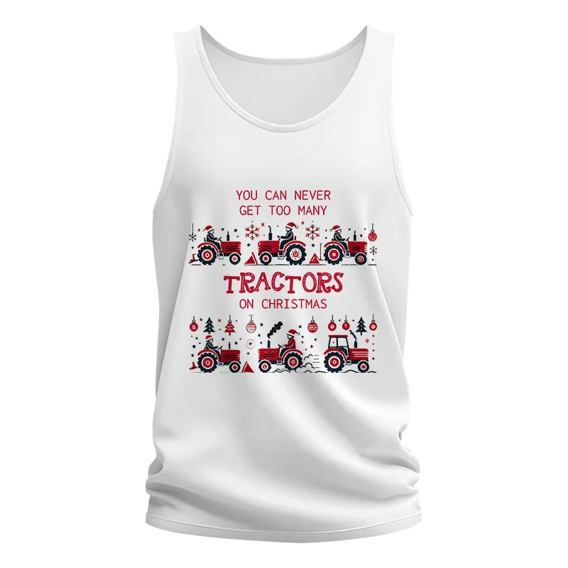 You Can Never Get Too Many Tractors On Christmas 2 - Unisex Jersey Tank