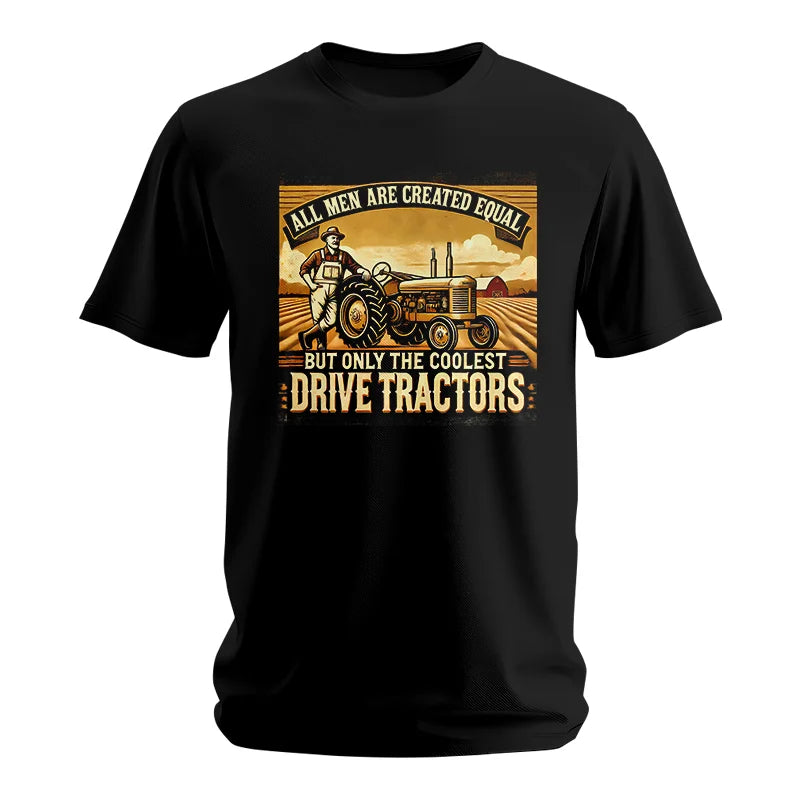 All Men Equal But The Coolest Drive Tractors 1 - Unisex Softstyle T-Shirt