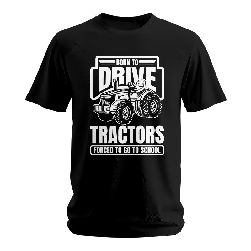 Image of Born To Drive Tractors Forced To Go To School - Unisex Softstyle T-Shirt