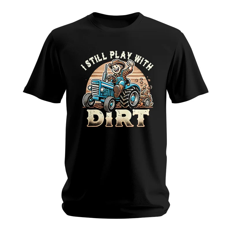 I Still Play With Dirt 2 - Unisex Softstyle T-Shirt