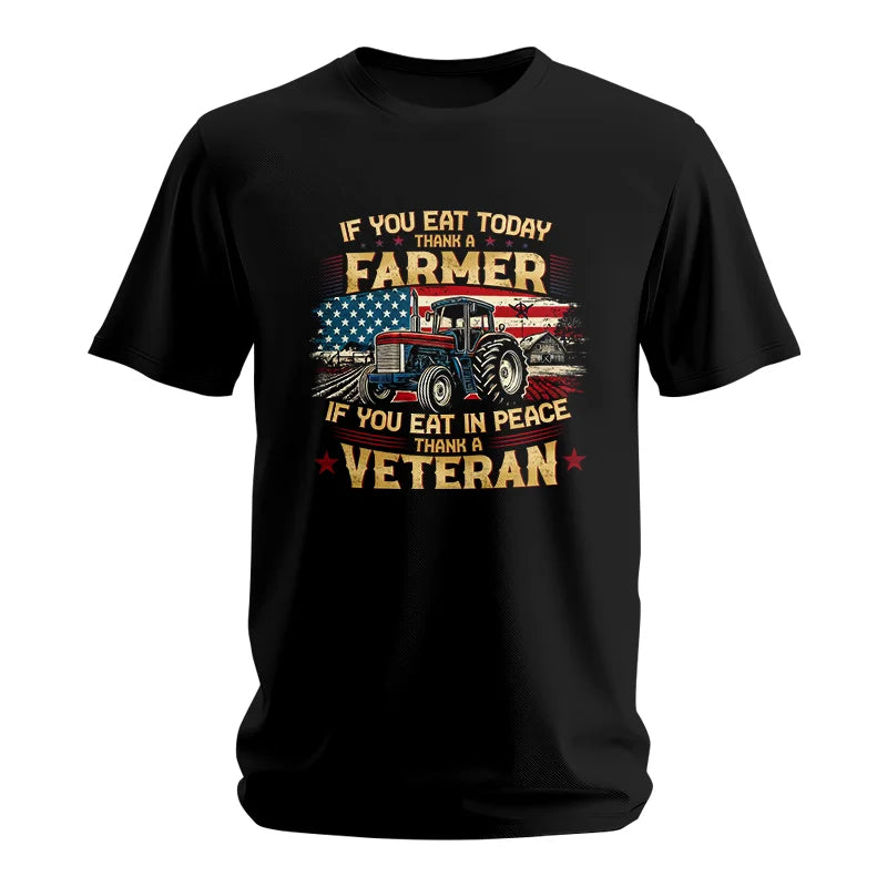 If You Eat Today Thank a Farmer If You Eat in Peace Thank a Veteran - Unisex Softstyle T-Shirt