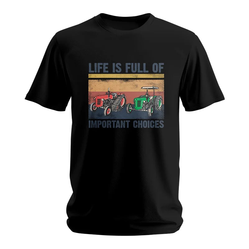 Life Is Full Of Important Choices 37 - Unisex Softstyle T-Shirt