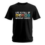 Life Is Full Of Important Choices 40 - Unisex Softstyle T-Shirt