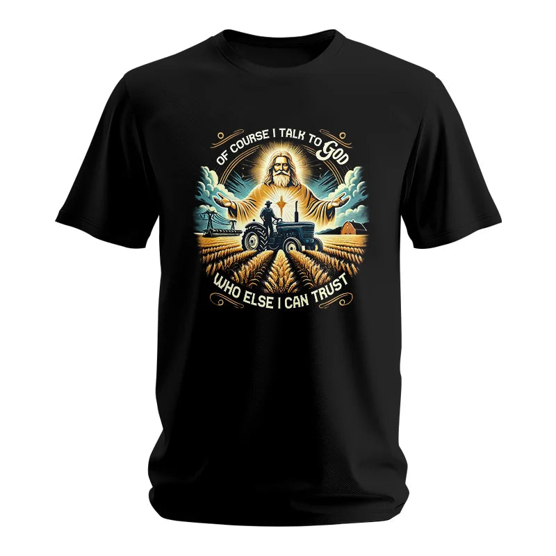 Image of Of Course I Talk To God Who Else I Can Trust - Unisex Softstyle T-Shirt