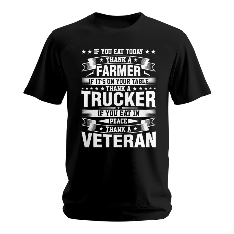 Thank a Farmer Thank a Trucker Thank a Veteran Appreciation - Unisex Softstyle T-Shirt