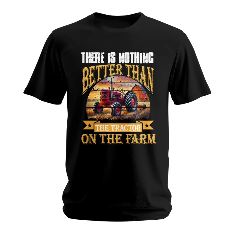 There Is Nothing Better Than Tractor On The Farm 2 - Unisex Softstyle T-Shirt