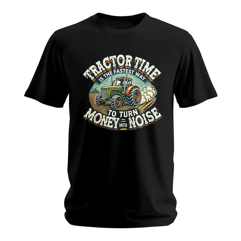 Tractor Time To Turn Money Into Noise - Unisex Softstyle T-Shirt