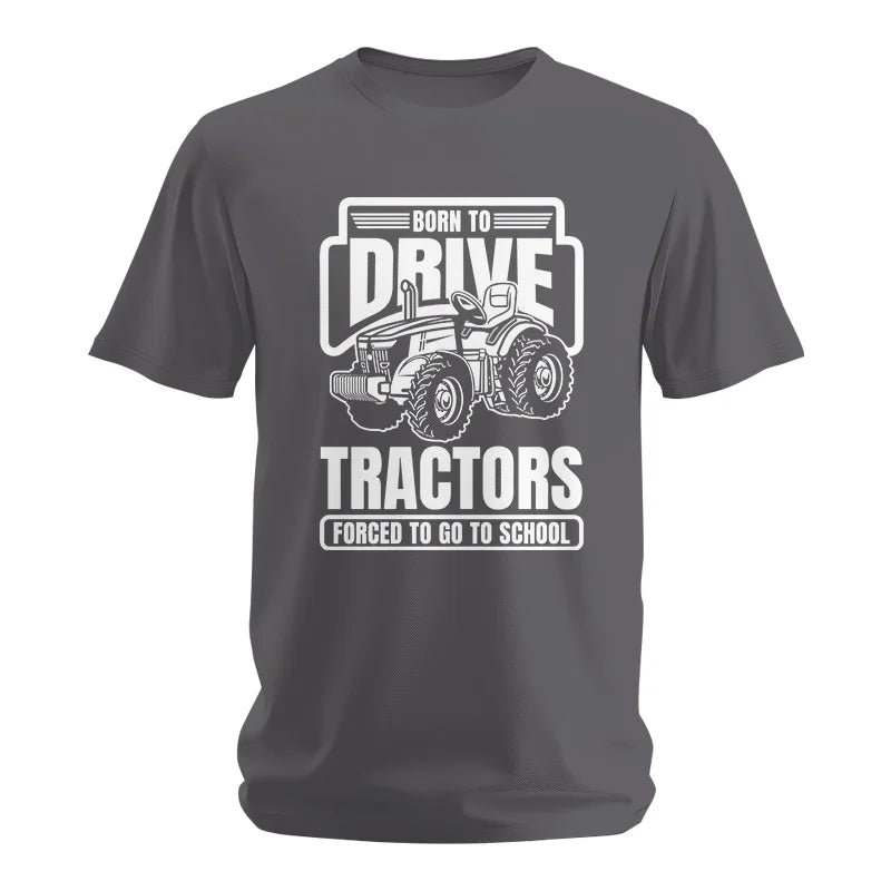 Born To Drive Tractors Forced To Go To School - Unisex Softstyle T-Shirt