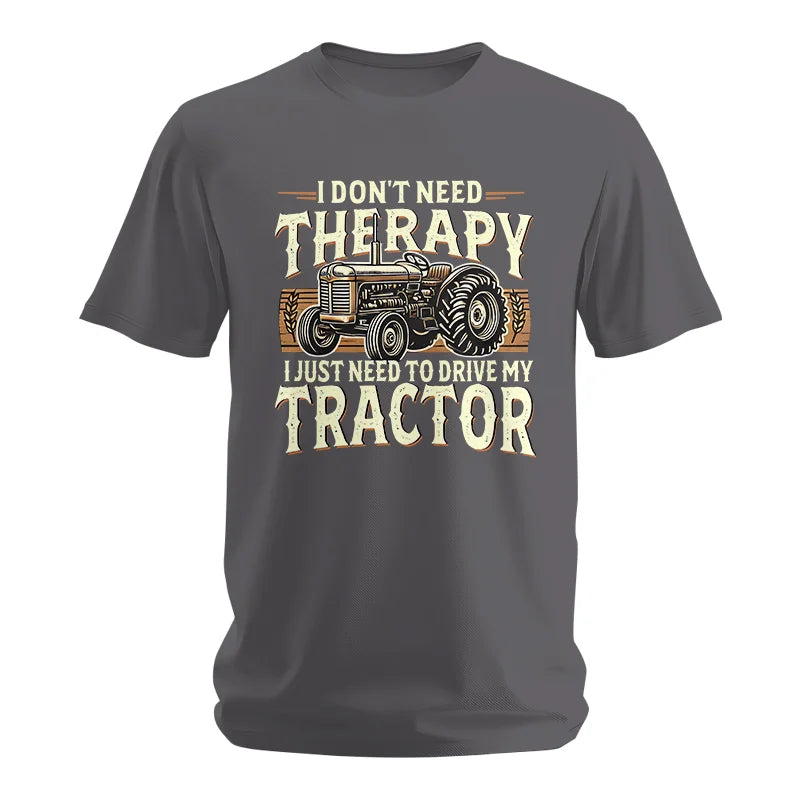 Don't Need Therapy Need To Drive My Tractor - Unisex Softstyle T-Shirt