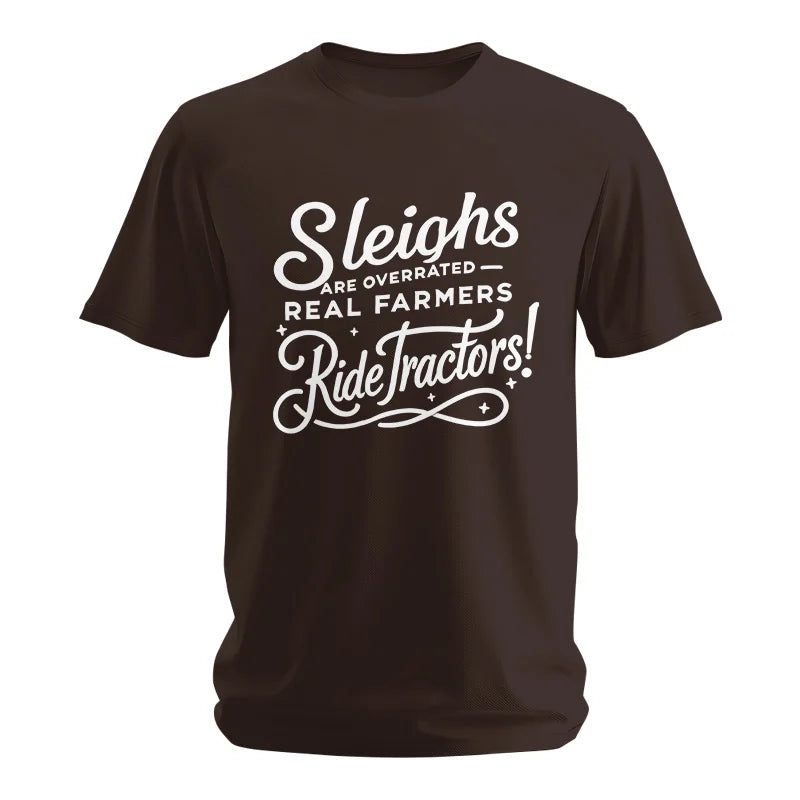 Sleighs Are Overrated_Real Farmers Ride Tractors! - Unisex Softstyle T-Shirt