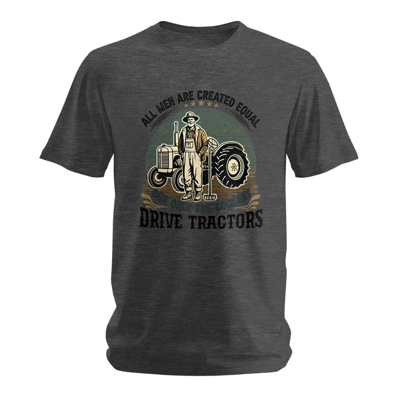 All Men Equal But The Coolest Drive Tractors - Unisex Softstyle T-Shirt