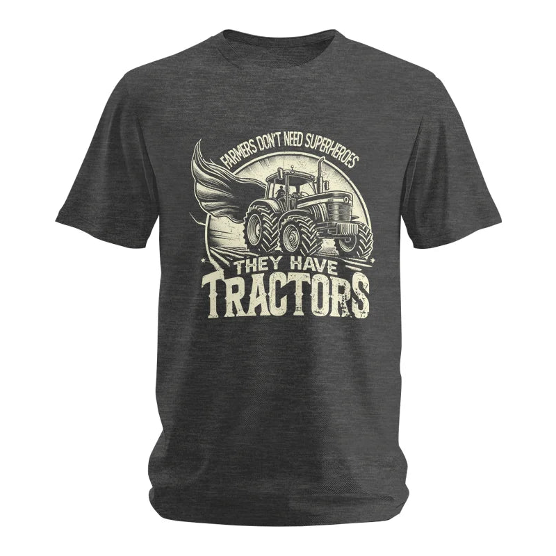 Farmers Don’t Need Superheroes They Have Tractors - Unisex Softstyle T-Shirt