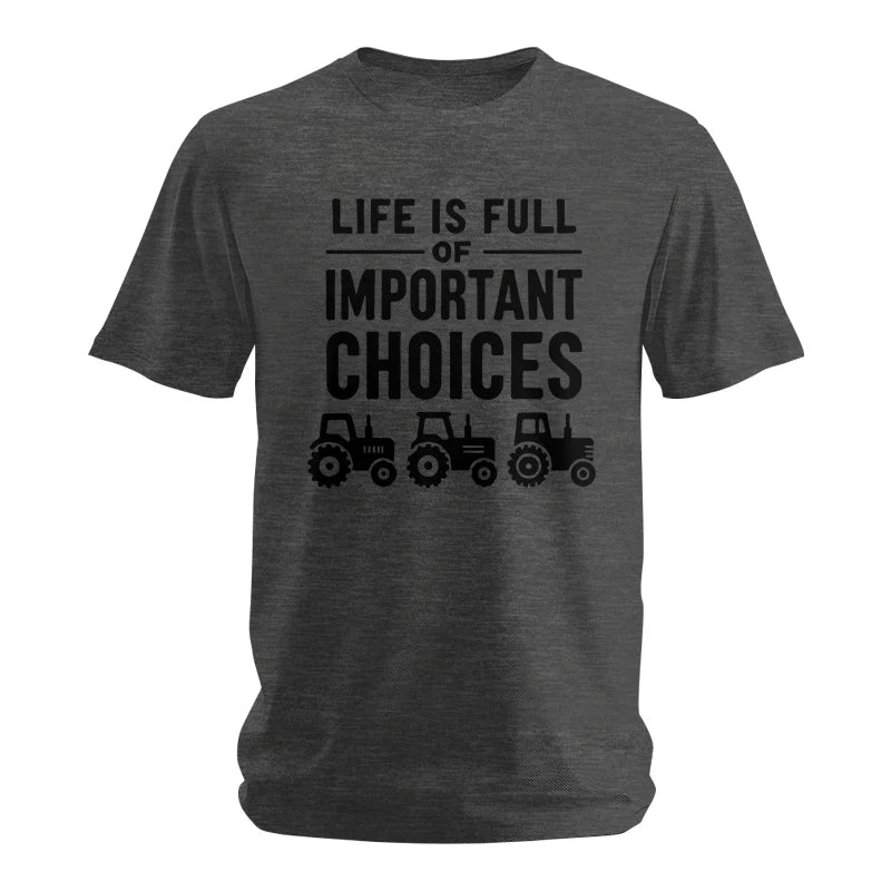 Life Is Full Of Important Choices 27 - Unisex Softstyle T-Shirt