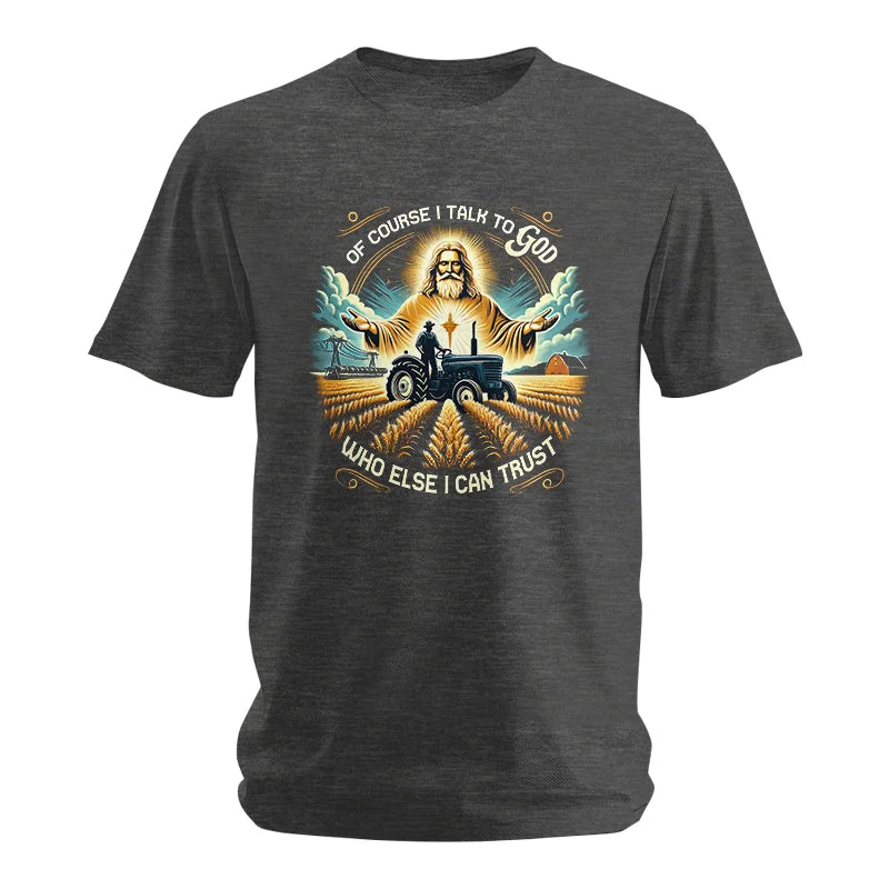 Image of Of Course I Talk To God Who Else I Can Trust - Unisex Softstyle T-Shirt