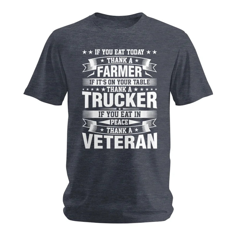 Thank a Farmer Thank a Trucker Thank a Veteran Appreciation - Unisex Softstyle T-Shirt