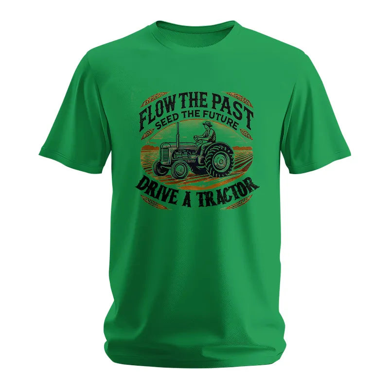 Flow The Past_Seed The Future_Drive A Tractor 1 - Unisex Softstyle T-Shirt