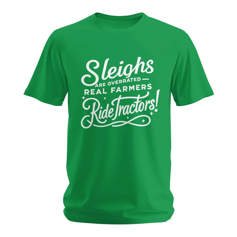 Sleighs Are Overrated_Real Farmers Ride Tractors! - Unisex Softstyle T-Shirt