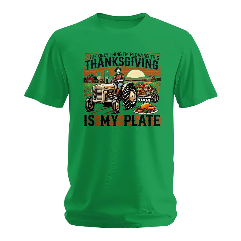 The Only Thing I’m Plowing This Thanksgiving is My Plate 1 - Unisex Softstyle T-Shirt