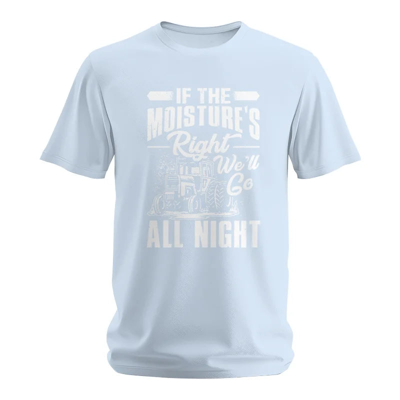 Farmer Tractor If Moistures Right We'll Go All Night - Unisex Softstyle T-Shirt