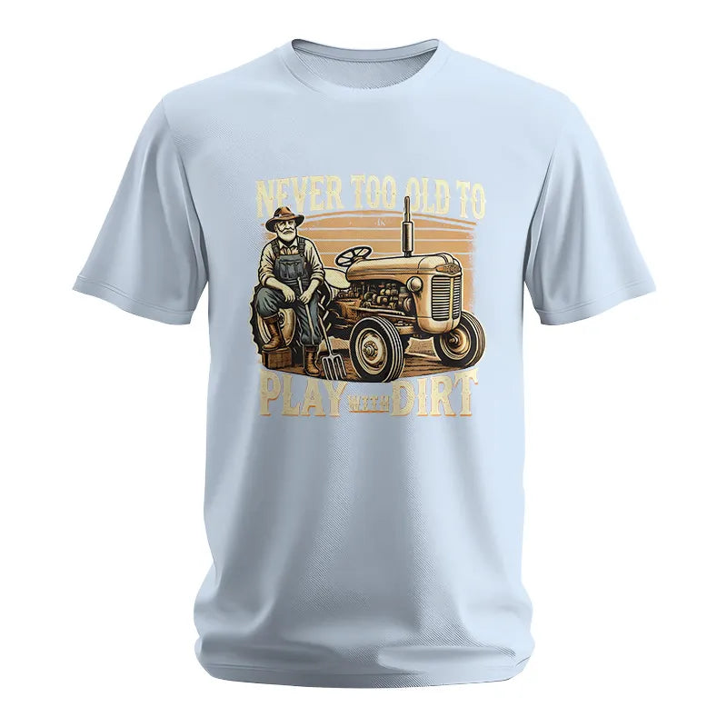 Never Too Old To Play With Dirt - Unisex Softstyle T-Shirt