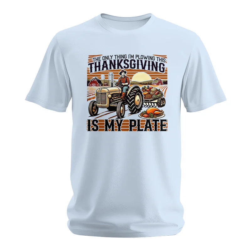 The Only Thing I’m Plowing This Thanksgiving is My Plate 1 - Unisex Softstyle T-Shirt