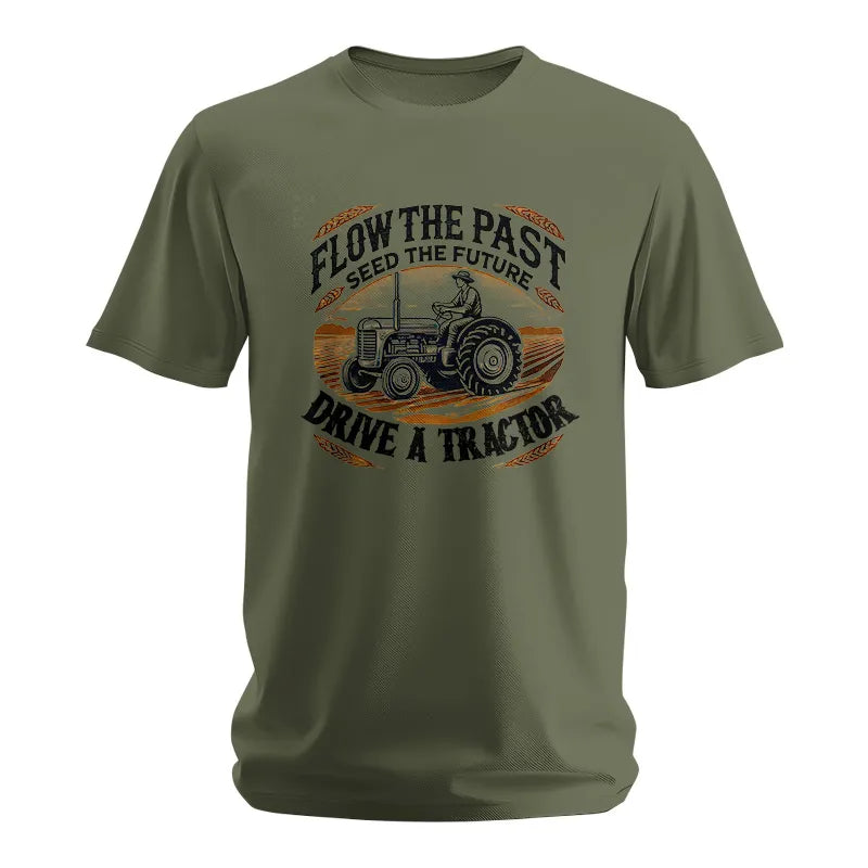 Flow The Past_Seed The Future_Drive A Tractor 1 - Unisex Softstyle T-Shirt