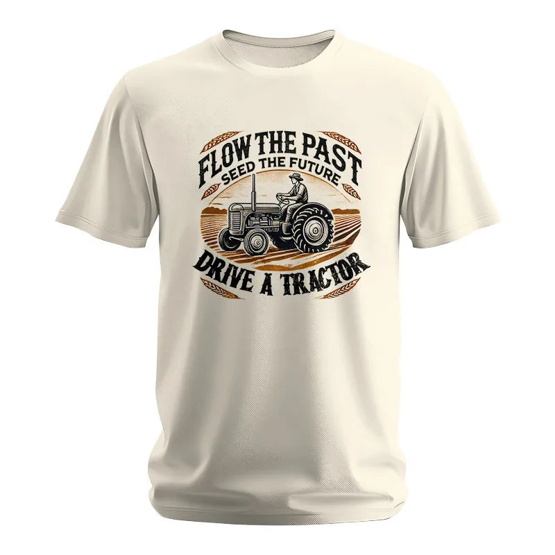 Flow The Past_Seed The Future_Drive A Tractor 1 - Unisex Softstyle T-Shirt