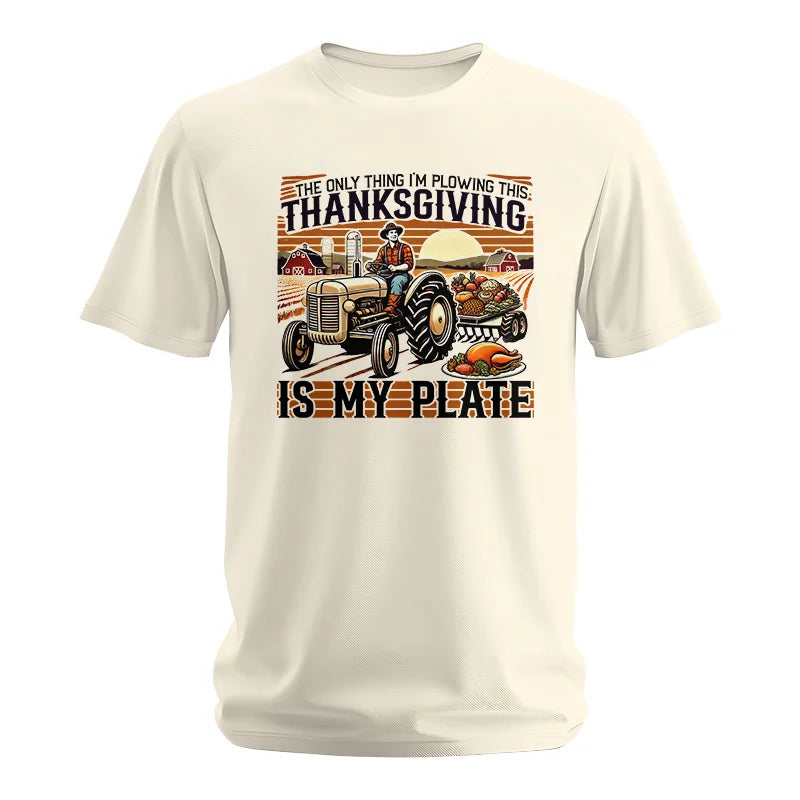 The Only Thing I’m Plowing This Thanksgiving is My Plate 1 - Unisex Softstyle T-Shirt