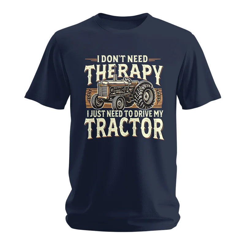 Don't Need Therapy Need To Drive My Tractor - Unisex Softstyle T-Shirt