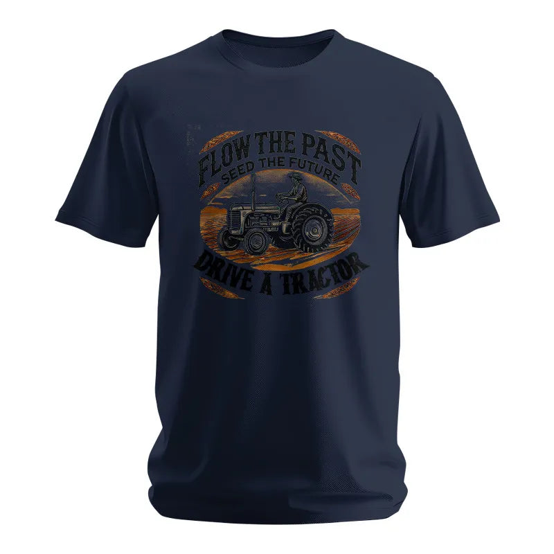 Flow The Past_Seed The Future_Drive A Tractor 1 - Unisex Softstyle T-Shirt