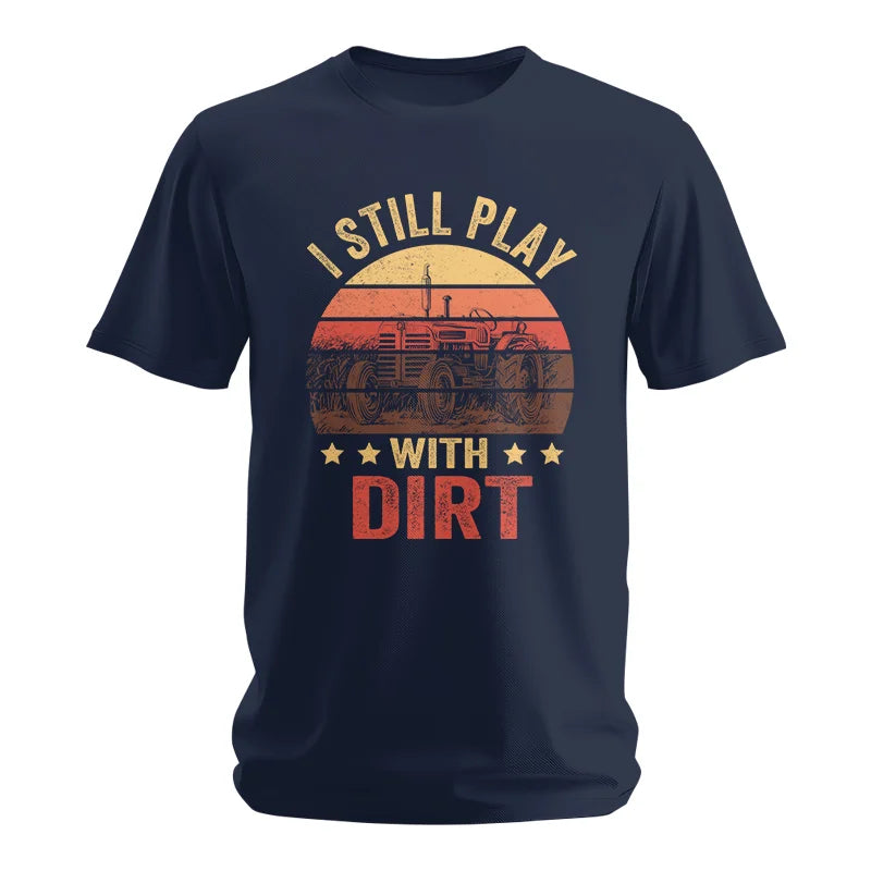 I Still Play With Dirt - Unisex Softstyle T-Shirt