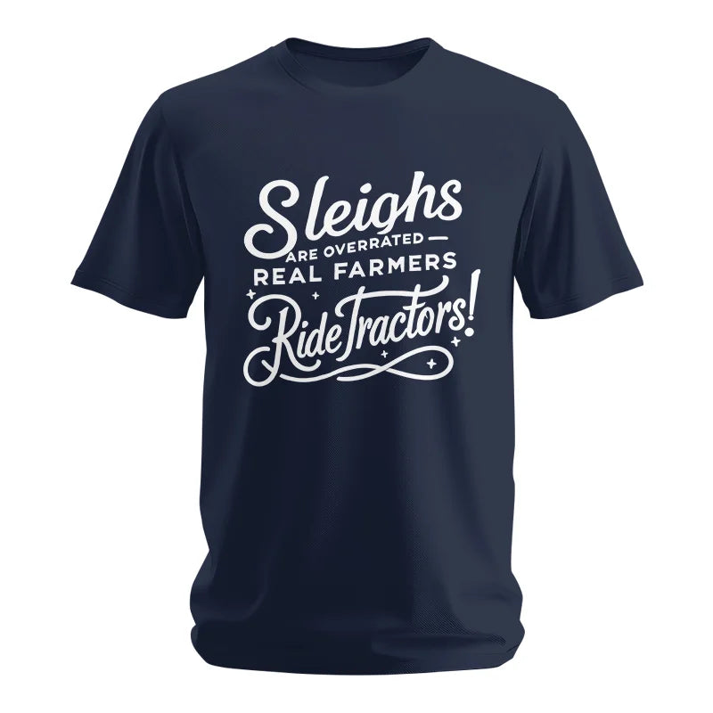 Sleighs Are Overrated_Real Farmers Ride Tractors! - Unisex Softstyle T-Shirt