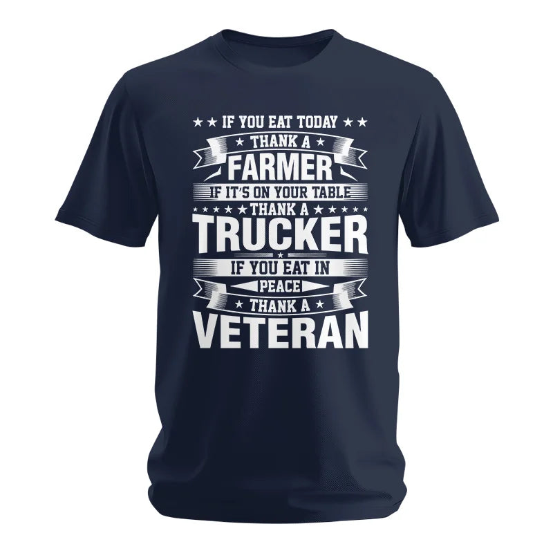 Thank a Farmer Thank a Trucker Thank a Veteran Appreciation - Unisex Softstyle T-Shirt