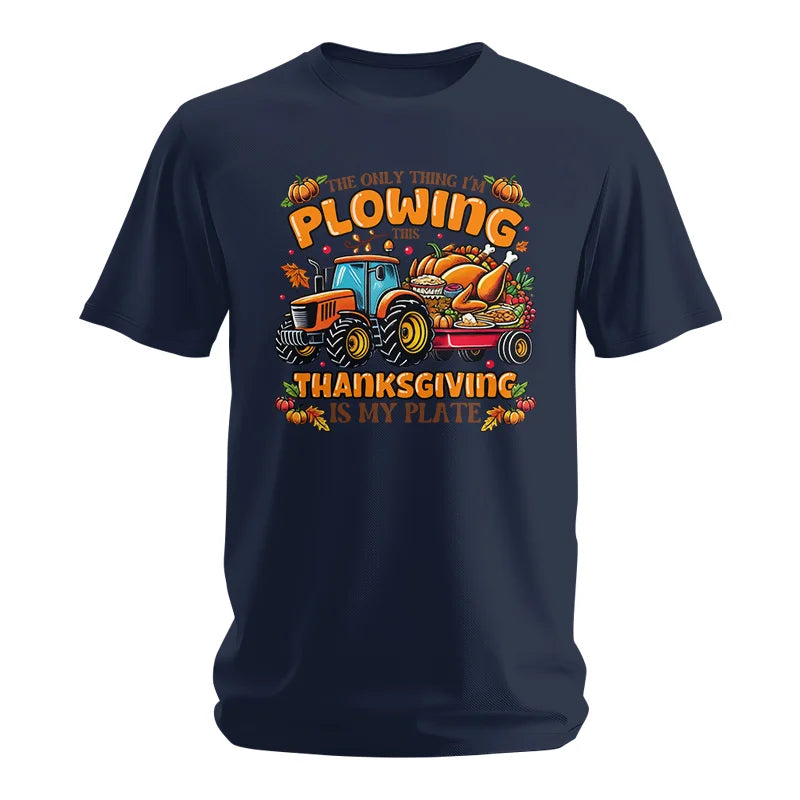 The Only Thing I’m Plowing This Thanksgiving is My Plate 2 - Unisex Softstyle T-Shirt