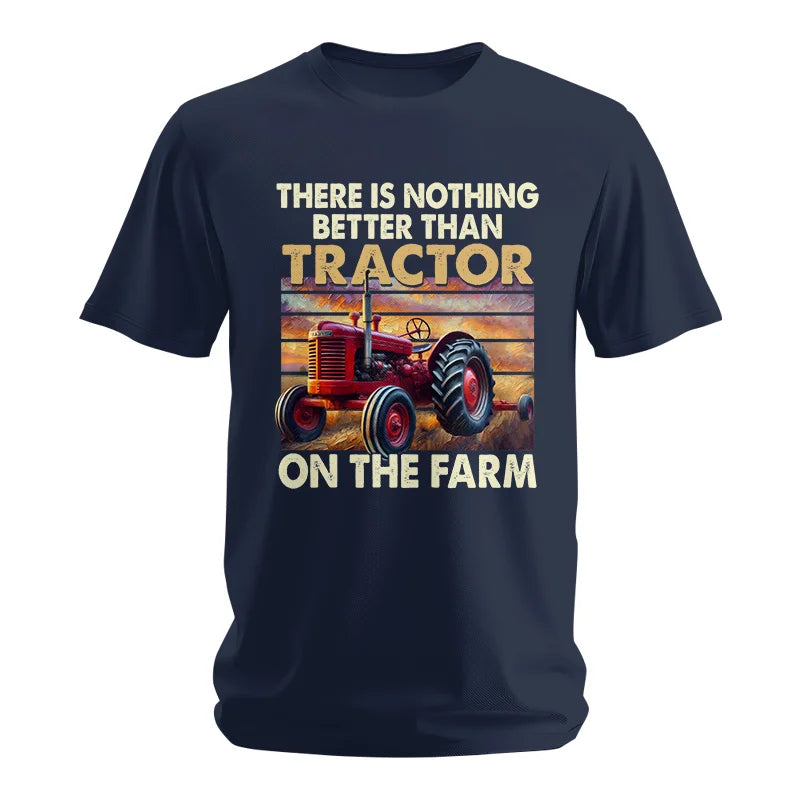 There Is Nothing Better Than Tractor On The Farm 1 - Unisex Softstyle T-Shirt