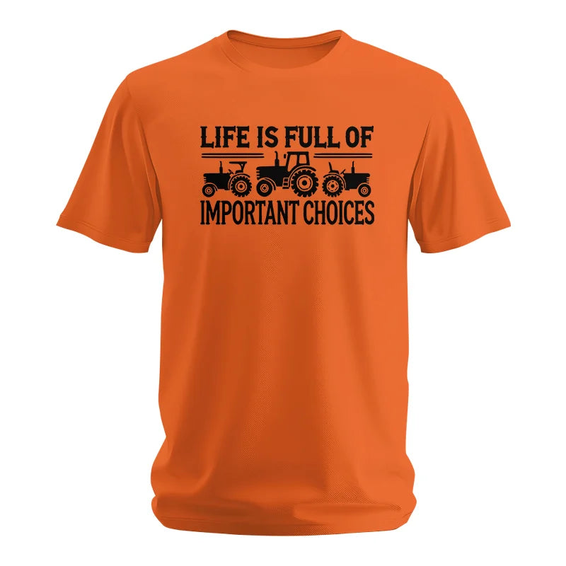 Life Is Full Of Important Choices 24 - Unisex Softstyle T-Shirt