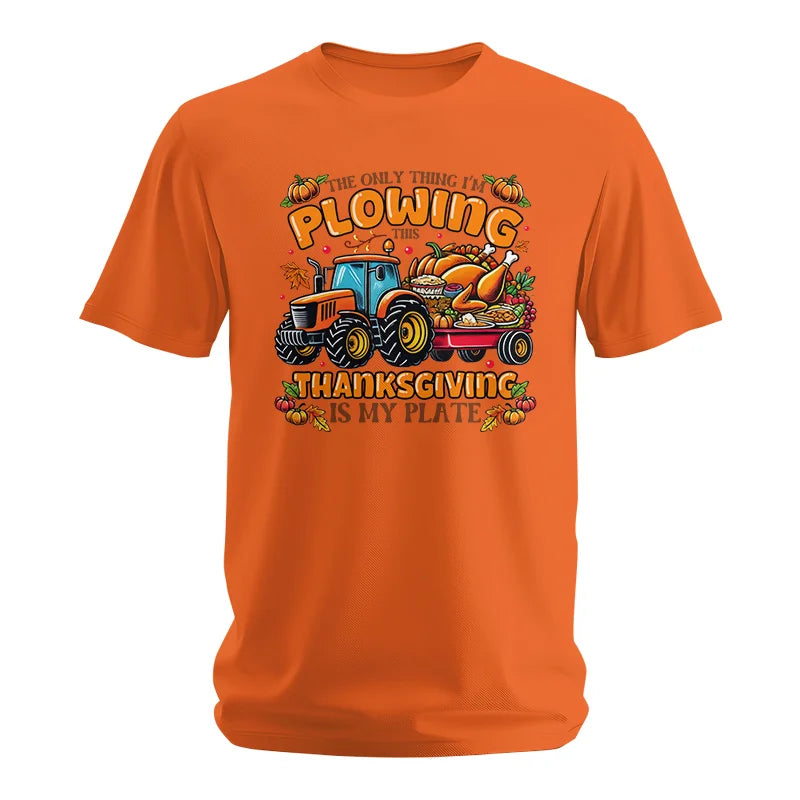 The Only Thing I’m Plowing This Thanksgiving is My Plate 2 - Unisex Softstyle T-Shirt