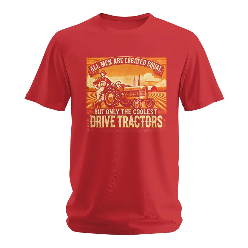 All Men Equal But The Coolest Drive Tractors 1 - Unisex Softstyle T-Shirt