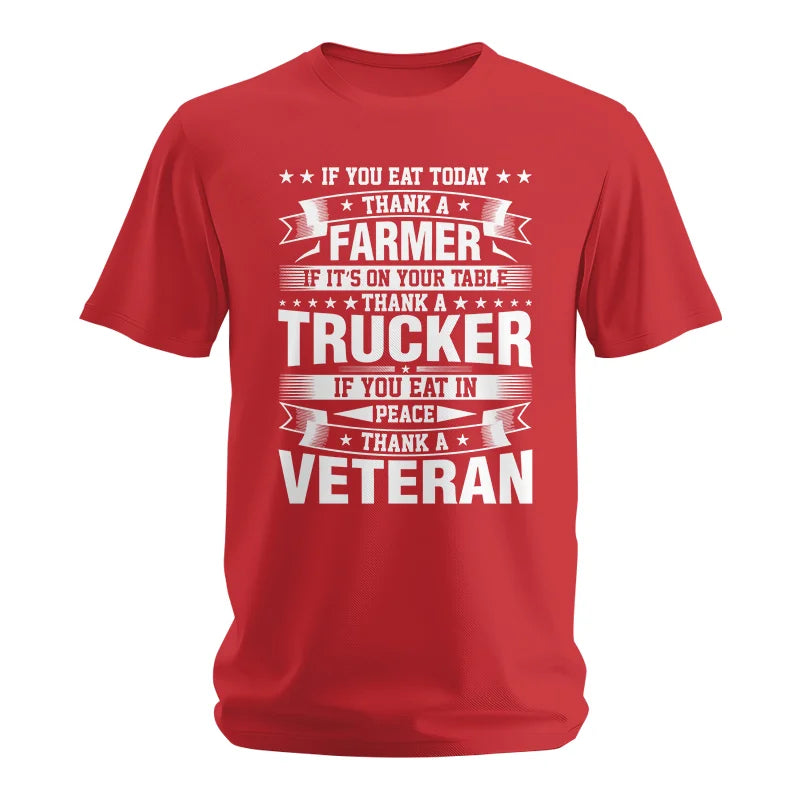 Thank a Farmer Thank a Trucker Thank a Veteran Appreciation - Unisex Softstyle T-Shirt