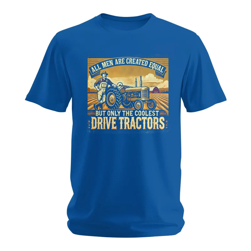 All Men Equal But The Coolest Drive Tractors 1 - Unisex Softstyle T-Shirt