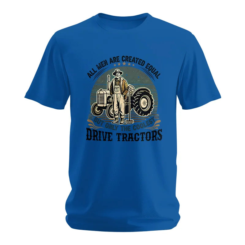 All Men Equal But The Coolest Drive Tractors - Unisex Softstyle T-Shirt