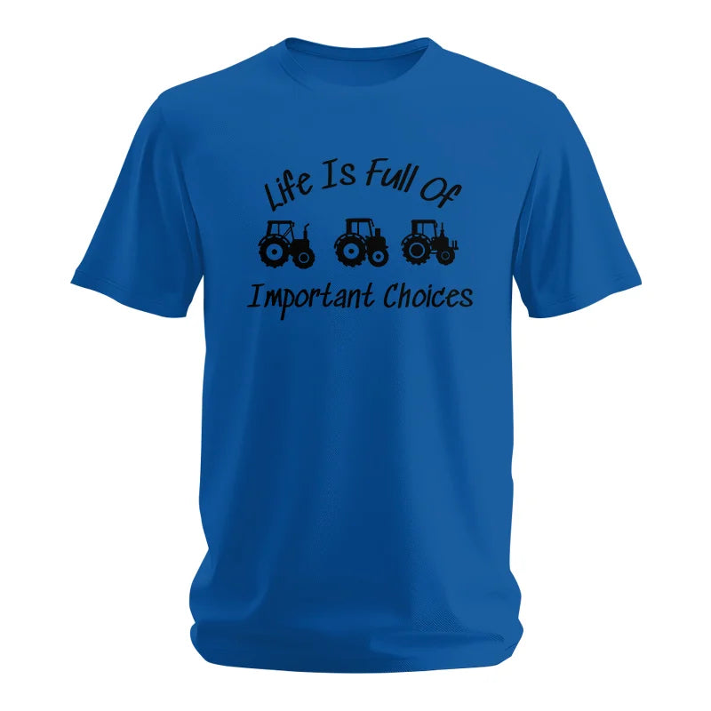 Life Is Full Of Important Choices 15 - Unisex Softstyle T-Shirt