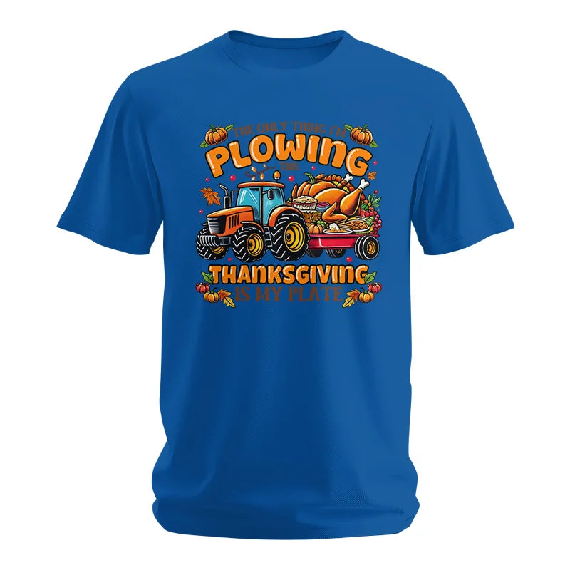 The Only Thing I’m Plowing This Thanksgiving is My Plate 2 - Unisex Softstyle T-Shirt