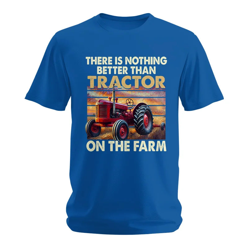 There Is Nothing Better Than Tractor On The Farm 1 - Unisex Softstyle T-Shirt