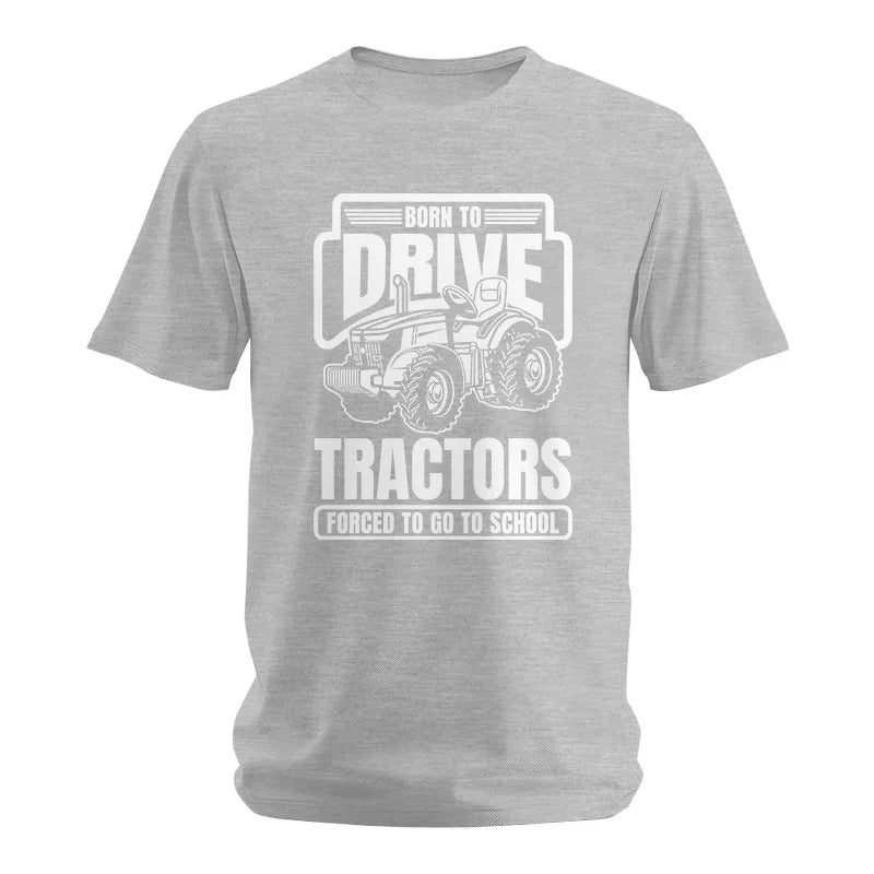 Born To Drive Tractors Forced To Go To School - Unisex Softstyle T-Shirt