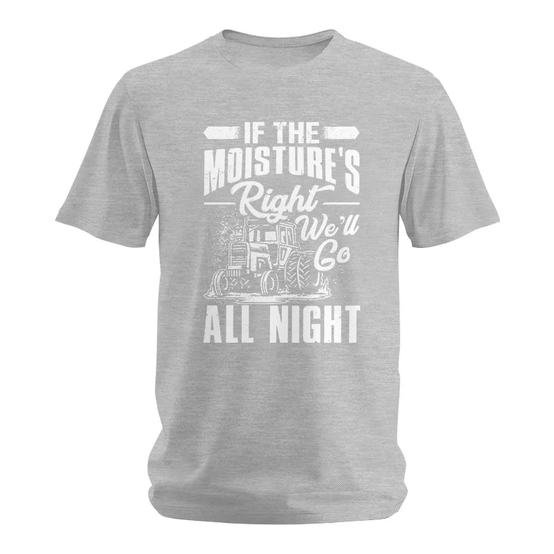 Farmer Tractor If Moistures Right We'll Go All Night - Unisex Softstyle T-Shirt